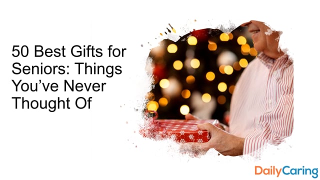 Top 57 Best Gifts for Seniors & the Elderly (Memorable and Helpful!)