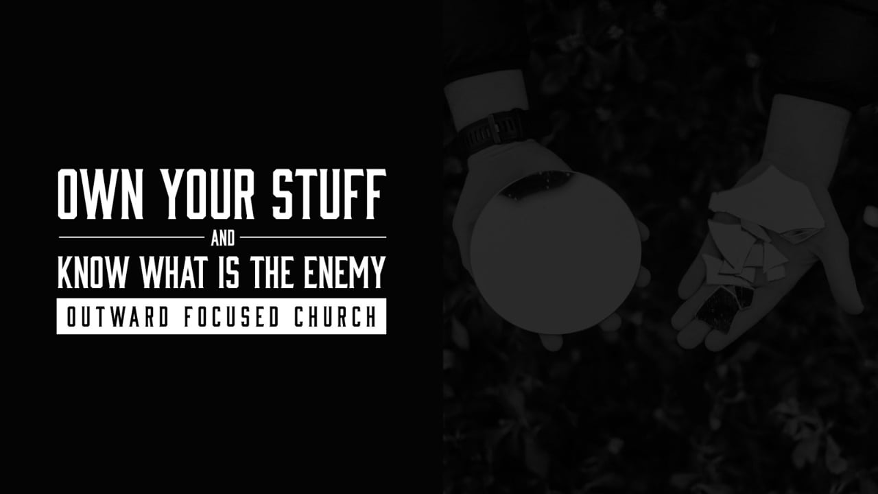 Own your stuff and know what is the enemy