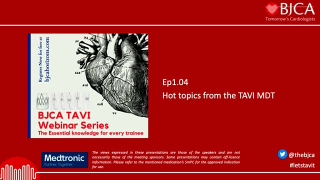 TAVI SERIES: Hot topics from the TAVI MDT - Ep 1.04