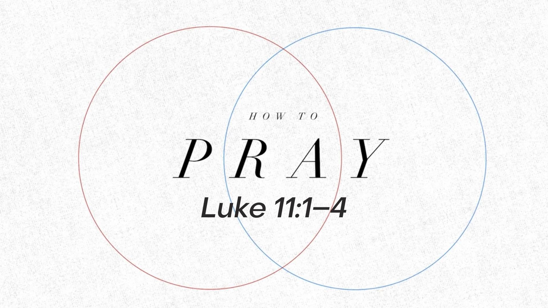 How to Pray - November 7, 2021