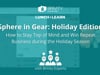 Sphere in Gear: Holiday Edition - How to Stay Top of Mind and Win Repeat Business during the Holiday Season