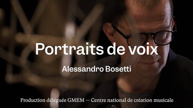 Portraits de voix — Alessandro Bosetti