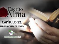 Escrito para el alma- Capítulo 22-  Primera carta de Pedro