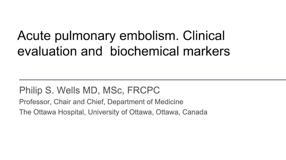 Clinical Evaluation and Biochemical Markers  </br>Philip Wells, MD 