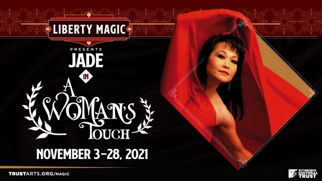 Liberty Magic: Jade in A WOMAN'S TOUCH - Pittsburgh, Official Ticket  Source, Liberty Magic, Wed, Nov 3 - Sun, Nov 28, 2021