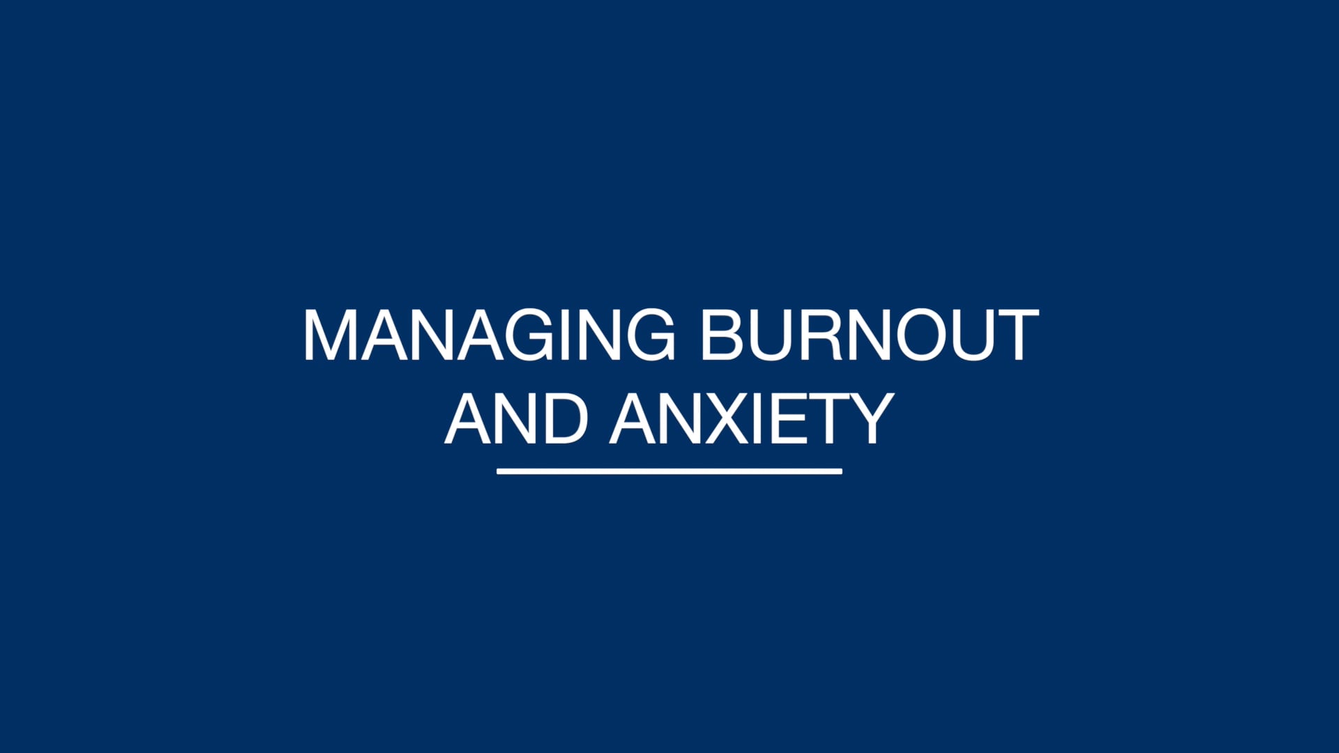 MANAGING BURNOUT AND ANXIETY