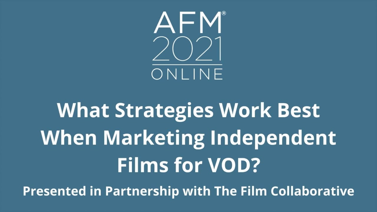 AFM 2021 Online What Strategies Work Best When Marketing Independent Films for VOD? on Vimeo