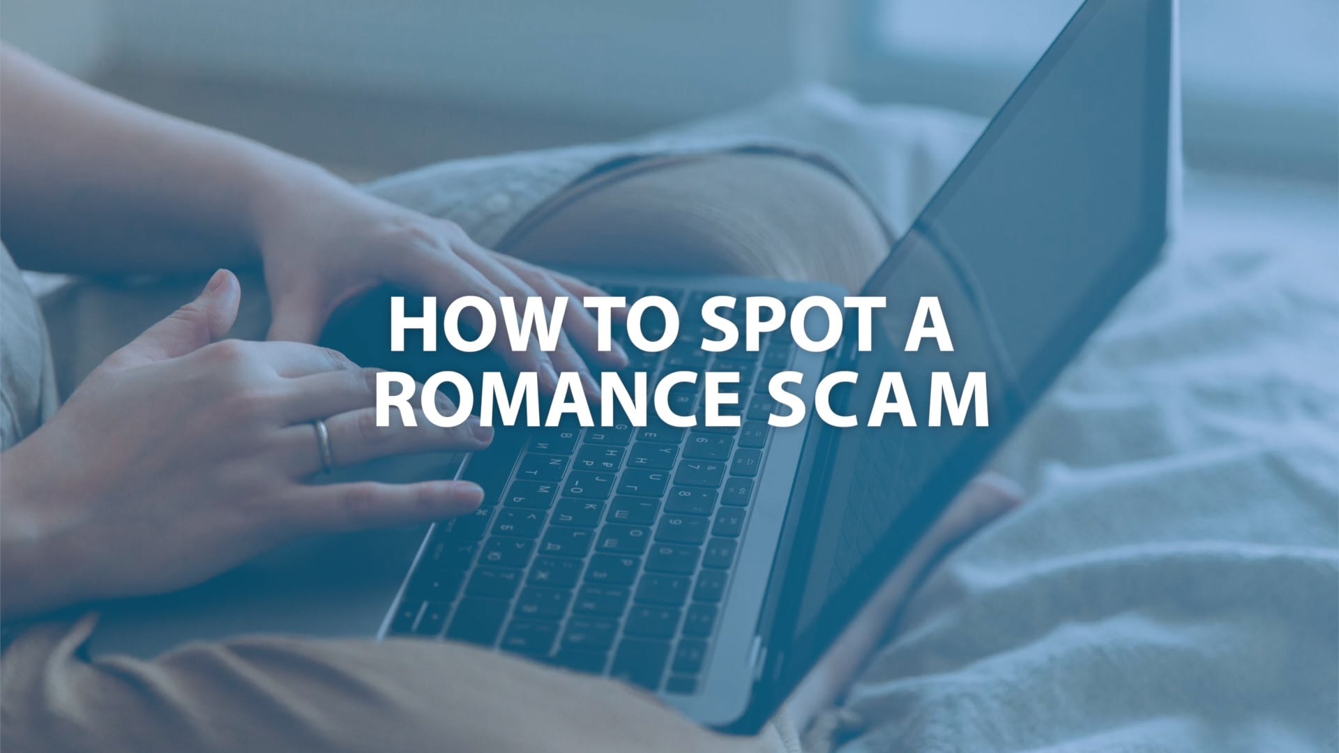 4_ANZ - KNOW YOUR SCAMS_ROMANCE SCAM _CLEAN.mp4 on Vimeo