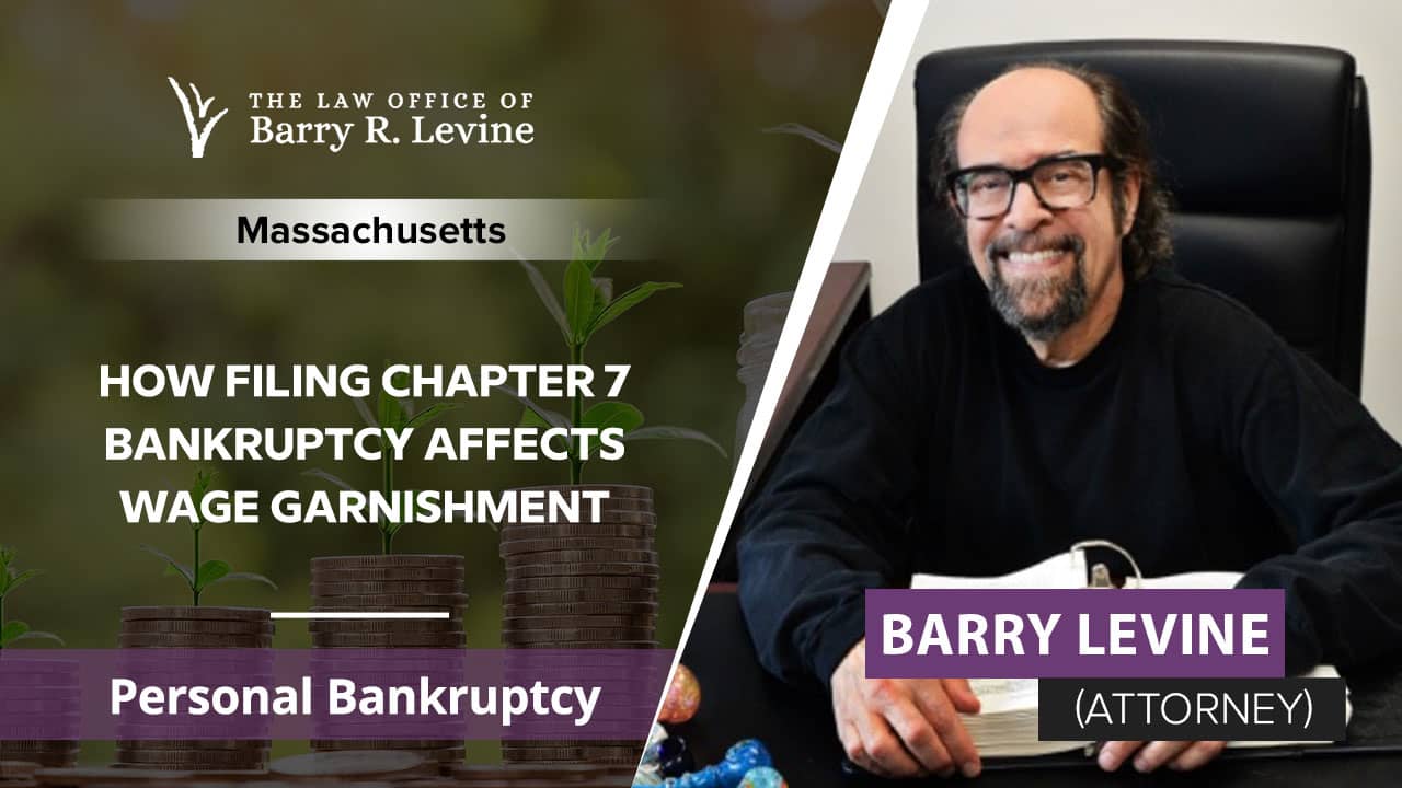 How Filing Chapter 7 Bankruptcy Affects Wage Garnishment Barry Levine Personal Bankruptcy