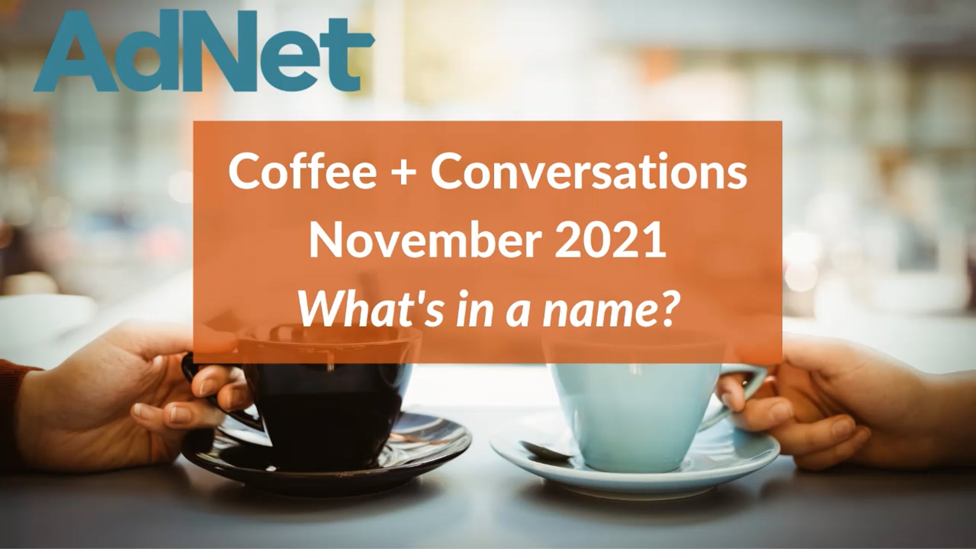 AdNet Coffee + Conversation November 2021