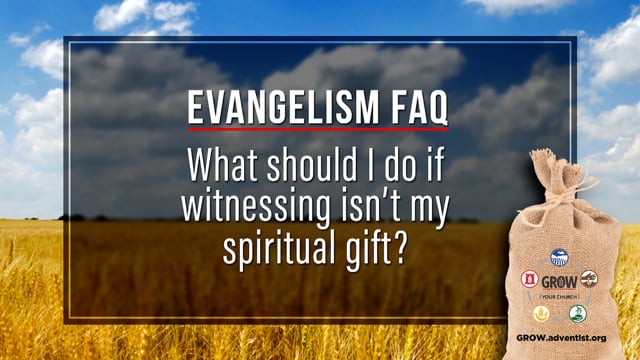 “What If Witnessing Isn’t My Gift?”