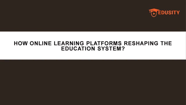 Online Learning Is Reshaping The Education System