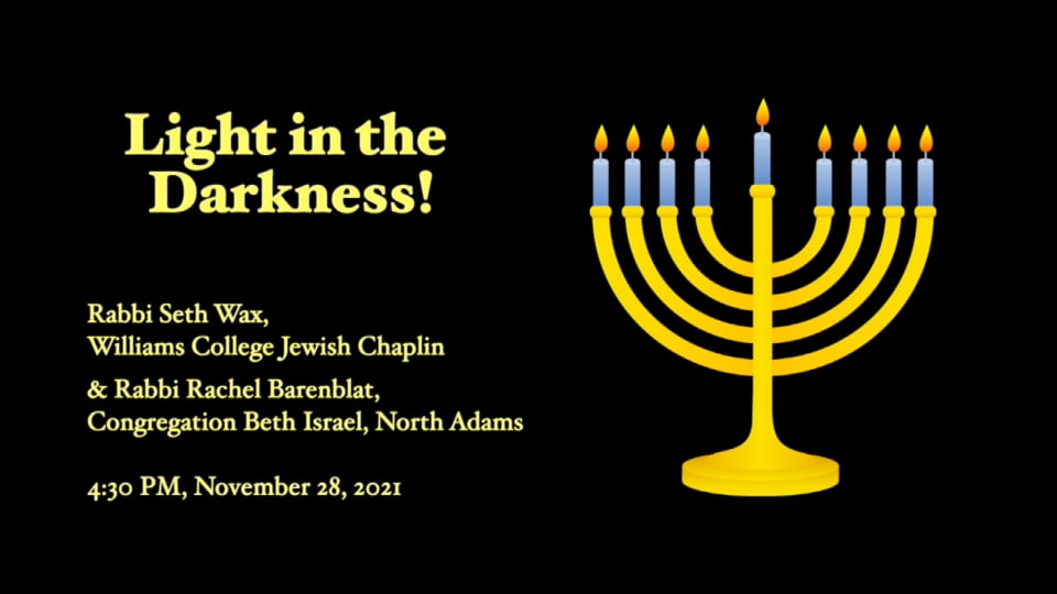 Light in the Darkness – A Chanukah Experience with Rabbi Seth Wax and Rabbi Rachel Barenblat 11.28.21