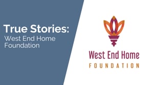 True Stories: West End Home Foundation