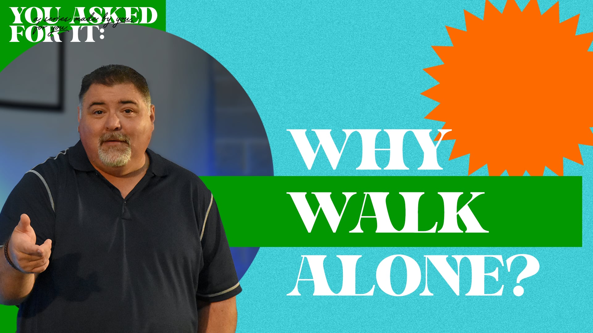 Why Walk Alone?