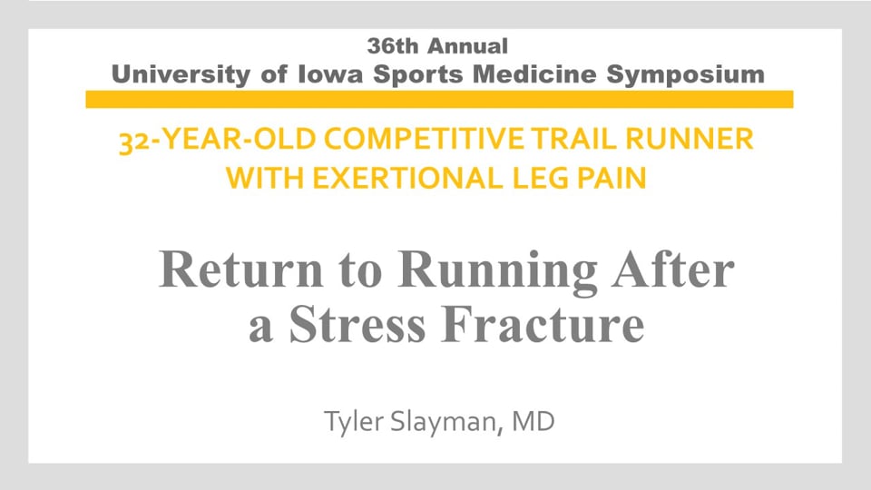 U of Iowa 36th Sports Med Symposium: Return to running after a stress fracture