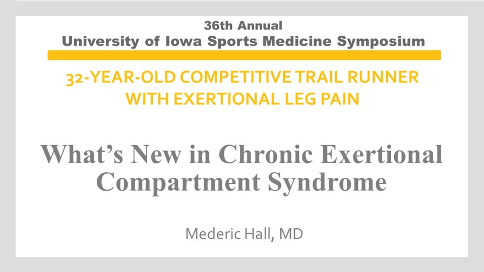 U of Iowa 36th Sports Med Symposium: What’s new in chronic exertional compartment syndrome