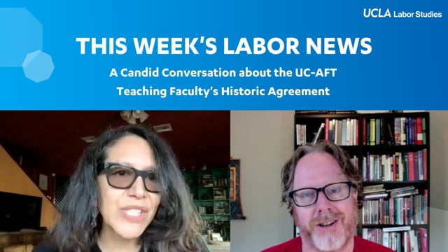 UCLA Labor Studies | A Candid Conversation about the UC-AFT Teaching Faculty's Historic Agreement