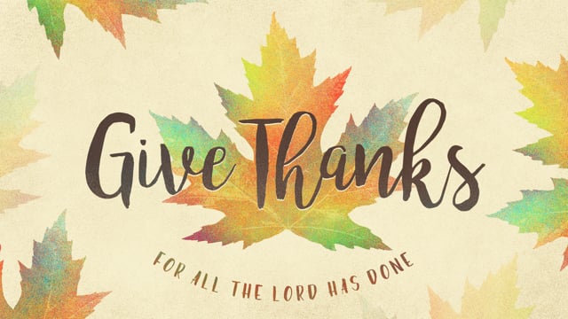 Give Thanks For All The Lord Has Done
