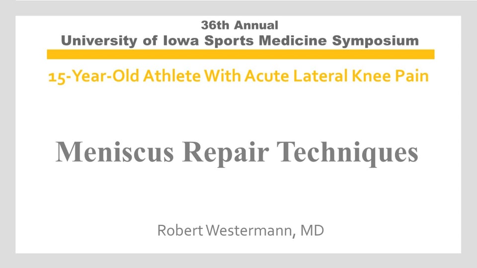 U of Iowa 36th Sports Med Symposium: Meniscus Repair Techniques