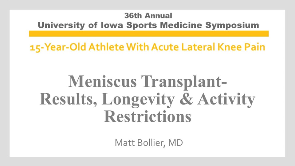U of Iowa 36th Sports Med Symposium: Meniscus Transplant- Results, Longevity & Activity Restrictions