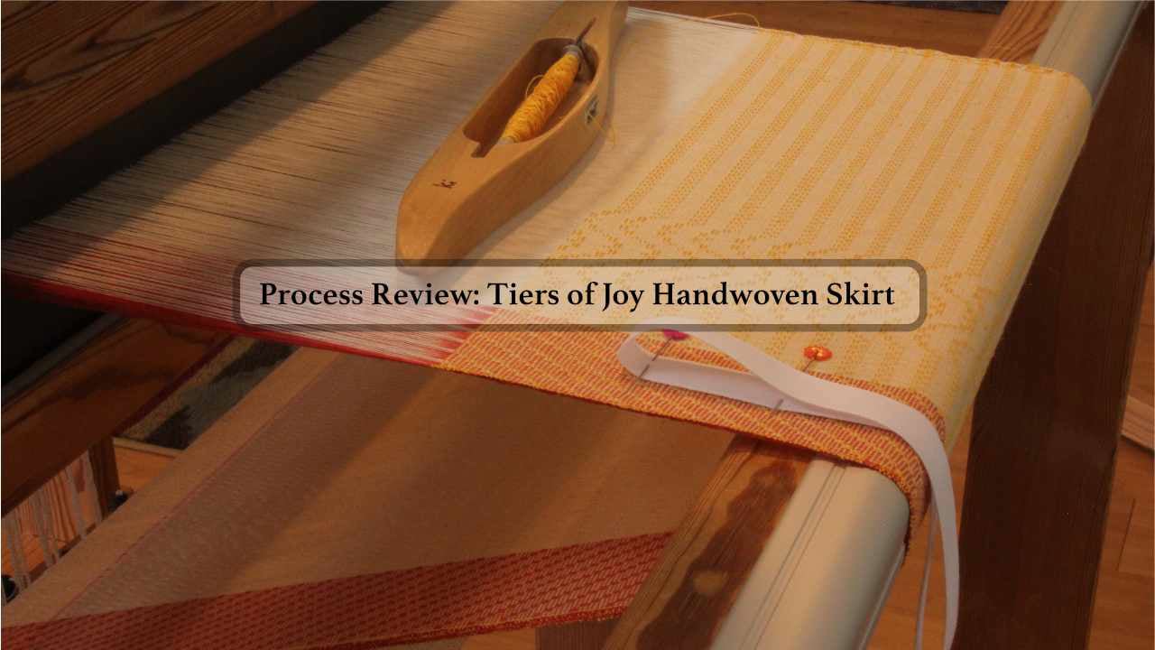 Process Review: Tiers of Joy Handwoven Skirt
