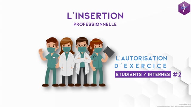 L&rsquo;insertion professionnelle, l&rsquo;autorisation d&rsquo;exercice des étudiants et des internes en odontologie