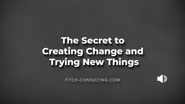 The Secret to Creating Change and Trying New Things