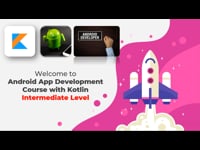 Introduction to Intermediate Level Android App Development Course with Kotli