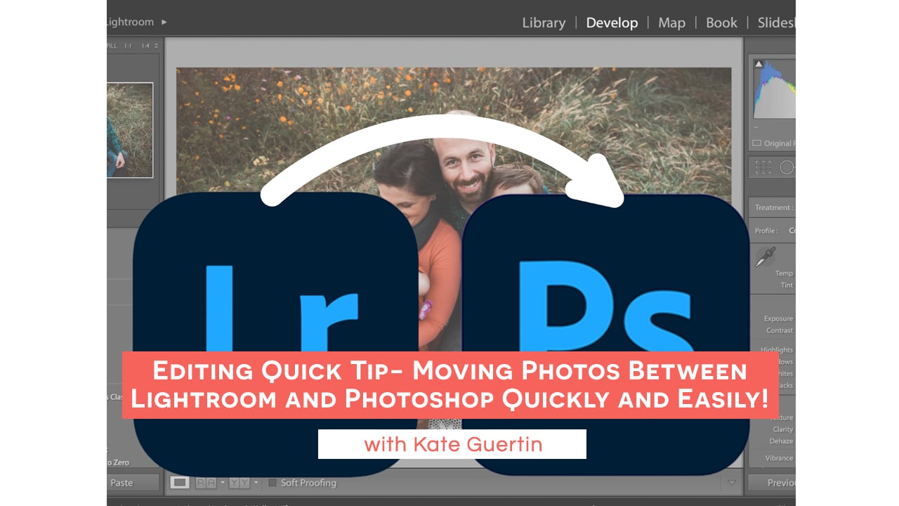 Editing Quick Tip- Moving Phot os Between Lightroom and Photoshop Quickly and Easily! with Kate Guertin