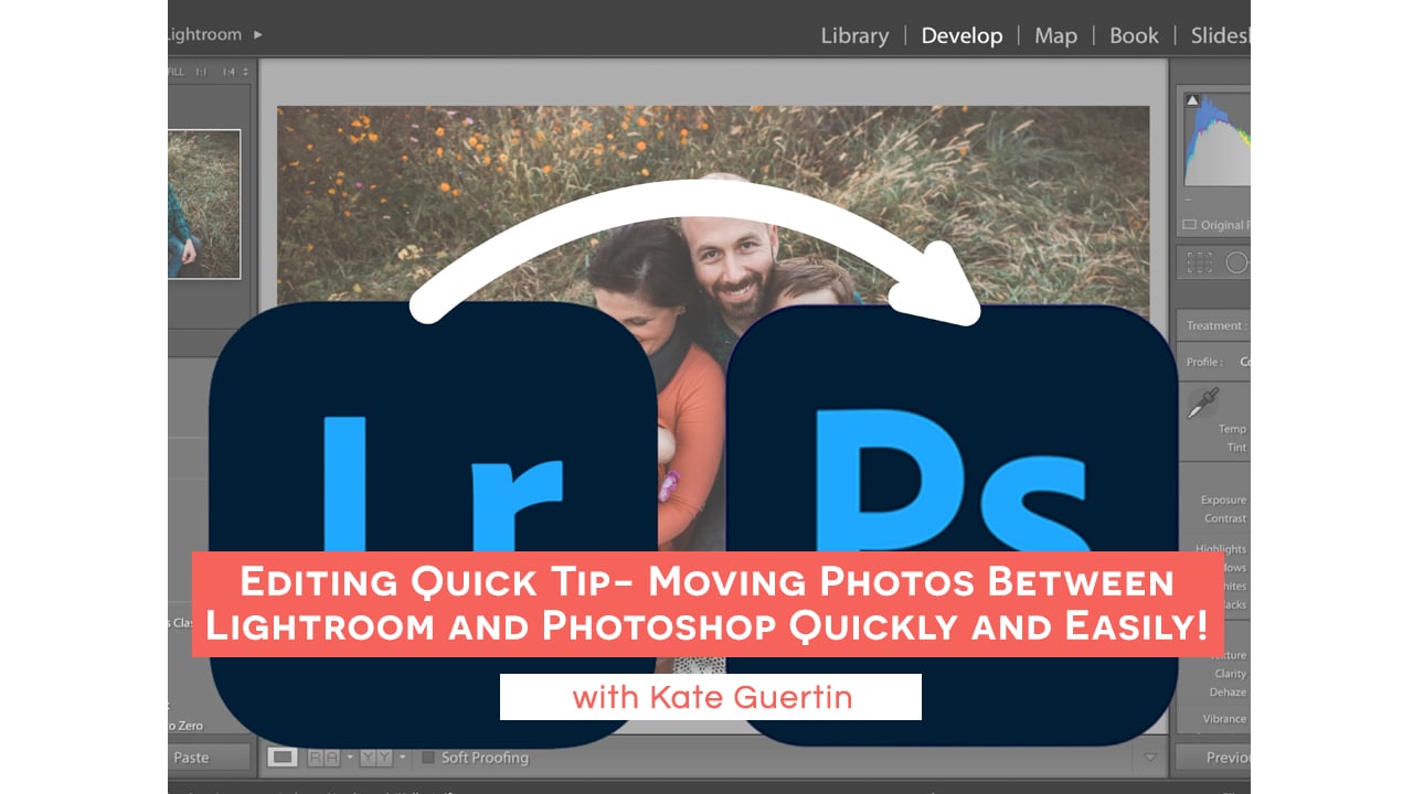 Editing Quick Tip- Moving Phot os Between Lightroom and Photoshop Quickly and Easily! with Kate Guertin