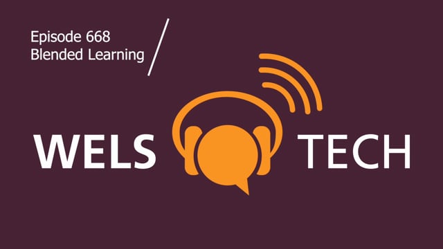 WELSTech Episode 668: Blended Learning