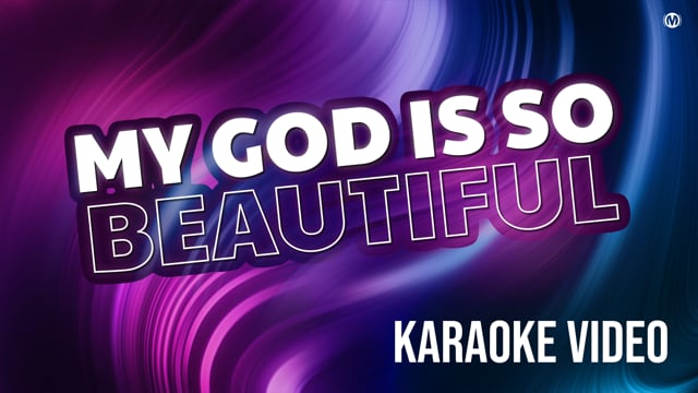 My God is so beautiful (karaoke)