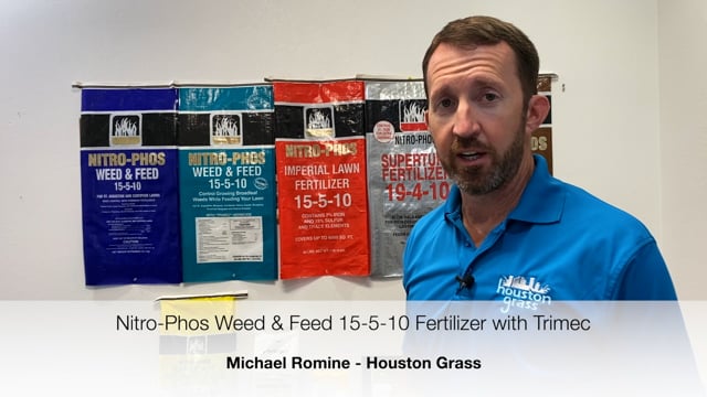 We Recommend Nitro-Phos Weed & Feed 15-5-10 with Trimec