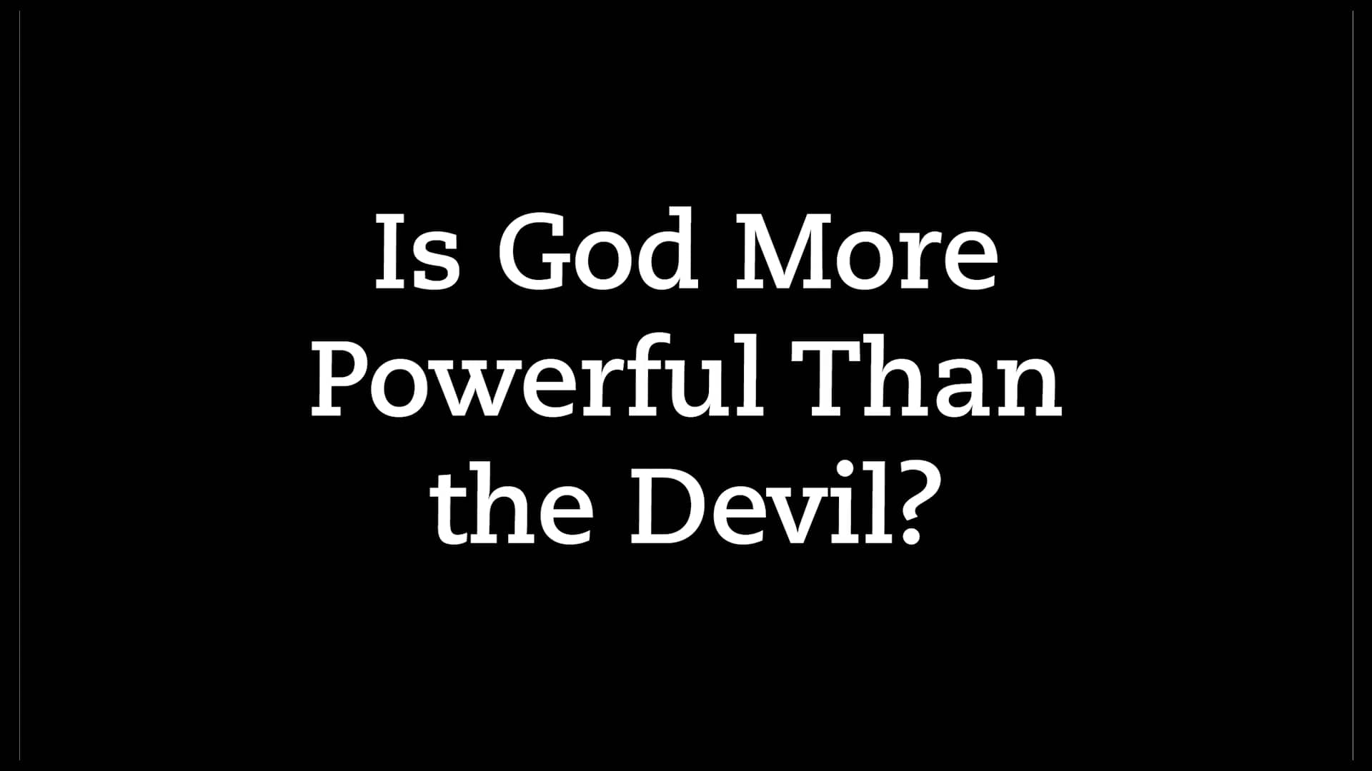 Is God More Powerful Than The Devil? on Vimeo