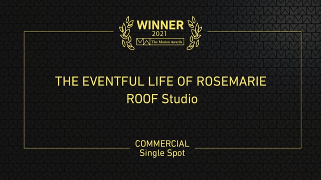 Commercial Single Spot Winner - The Eventful Life of Rosemarie (ROOF Studio)