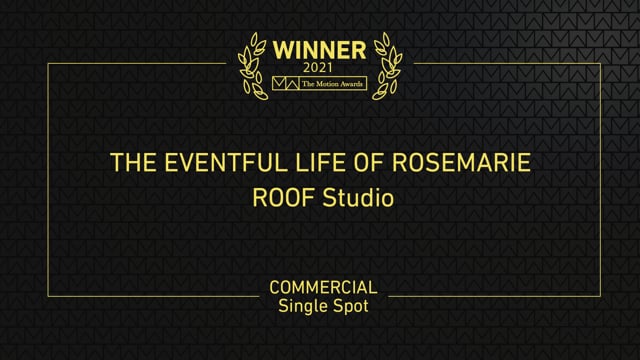 Commercial Single Spot Winner - The Eventful Life of Rosemarie (ROOF Studio)