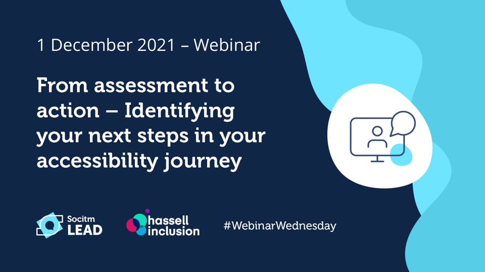 Webinar Wednesday - From Assessment To Action – Identifying your next steps in your Accessibility Journey-1st Dec 2021