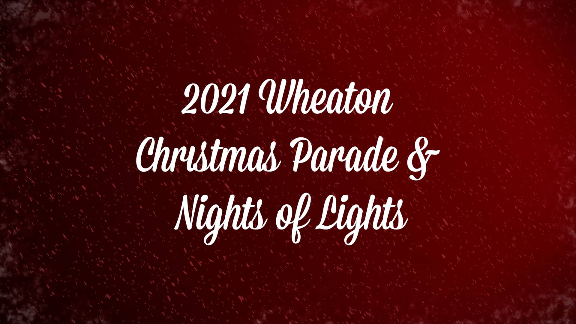 2021 Wheaton Christmas Parade & Nights of Lights on Vimeo