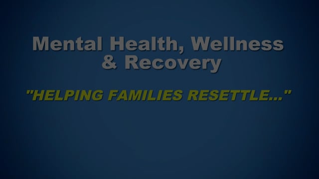 Mental Health, Wellness & Recovery "Helping Families Resettle" 12-01-2021