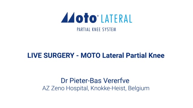 MOTO Lateral Partial Knee – PKR Live Surgery - featuring P. Vererfve