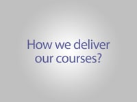 How We Deliver Our Courses