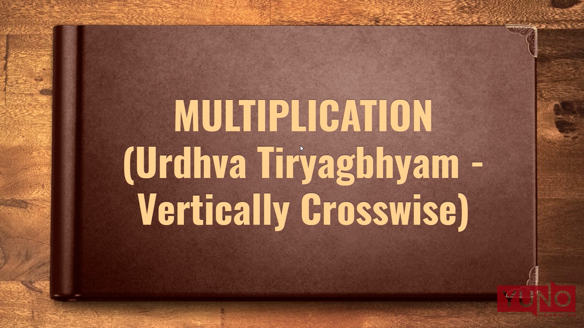 Vedic Maths: Urdhva Tiryagbhyam (Vertically Crosswise)
