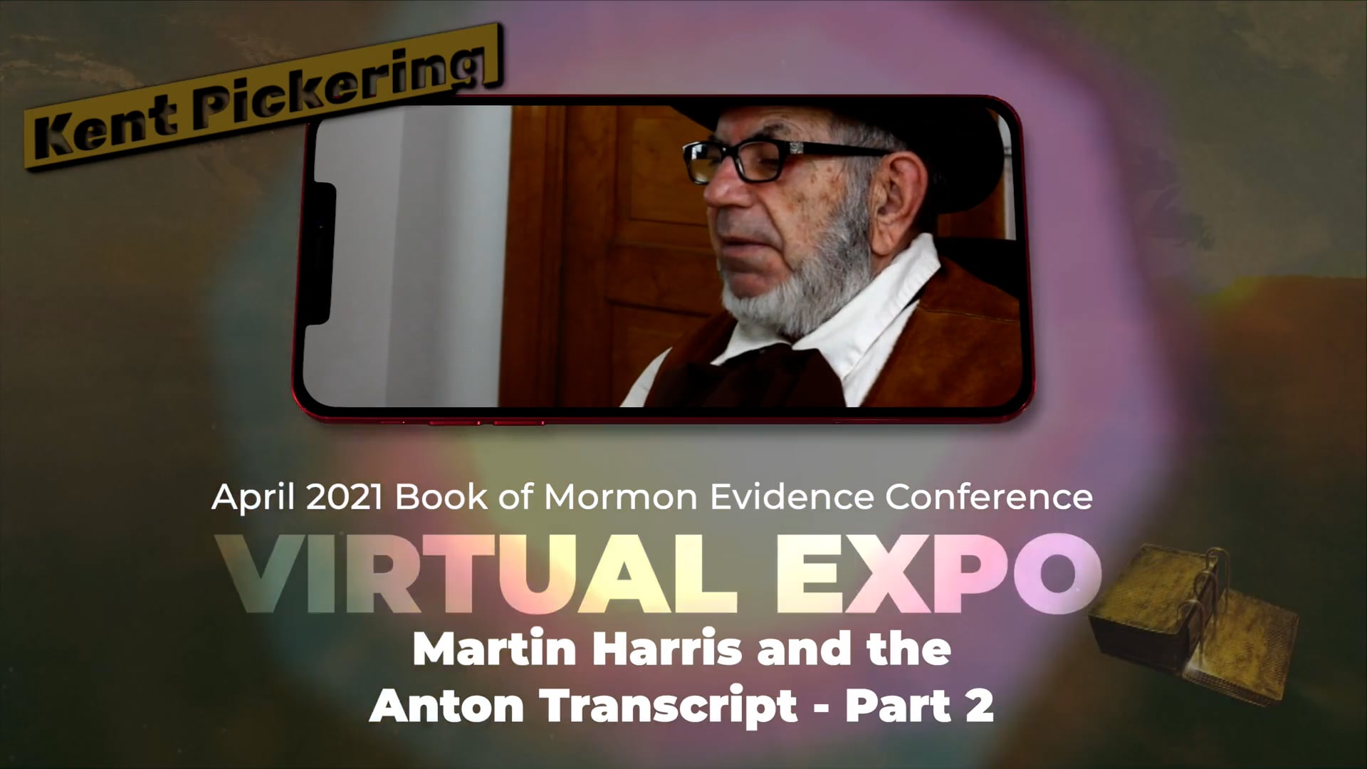 Kent Pickering – Martin Harris and the Anthon Transcript – Presentation