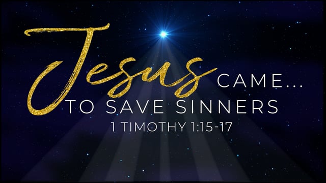 Jesus Came To Save Sinners