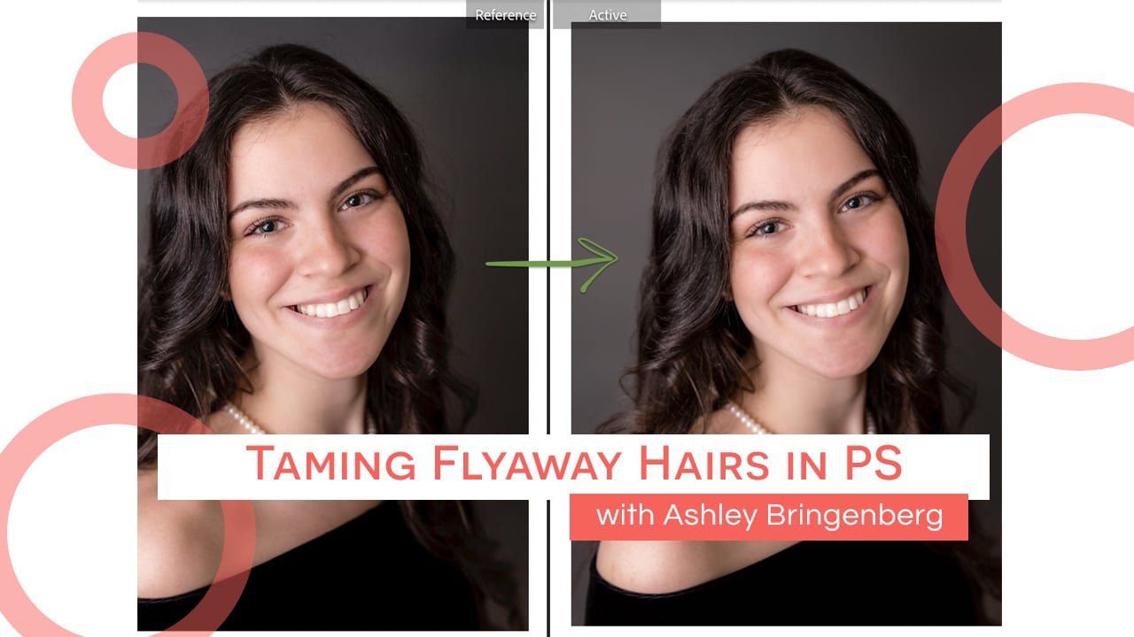 Taming Flyaway Hairs in PS with Ashley Bringenberg