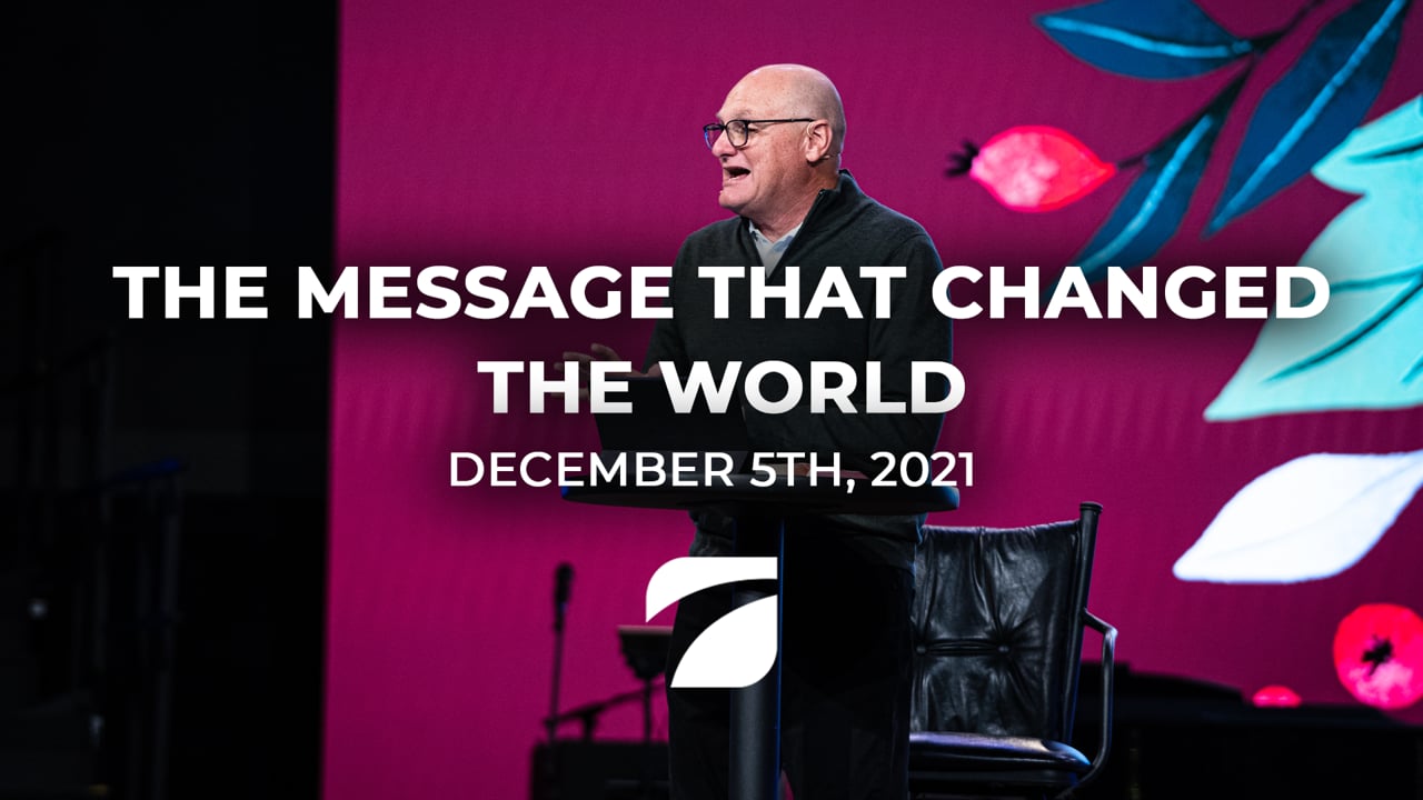 ​​The Message that Changed the World - Pastor Willy Rice (December 5th, 2021)