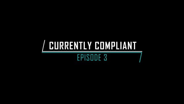 Currently Compliant: Episode 3
