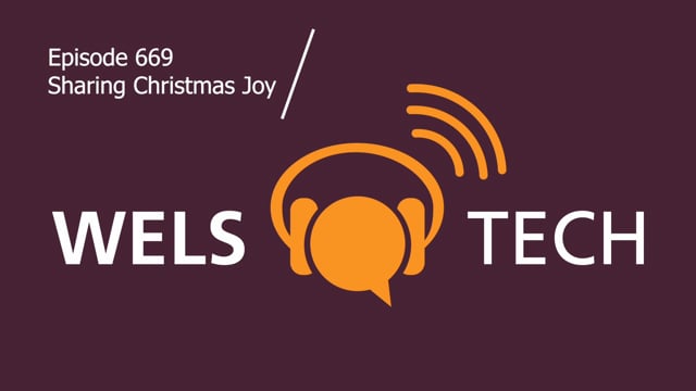 WELSTech Episode 669: Sharing Christmas Joy