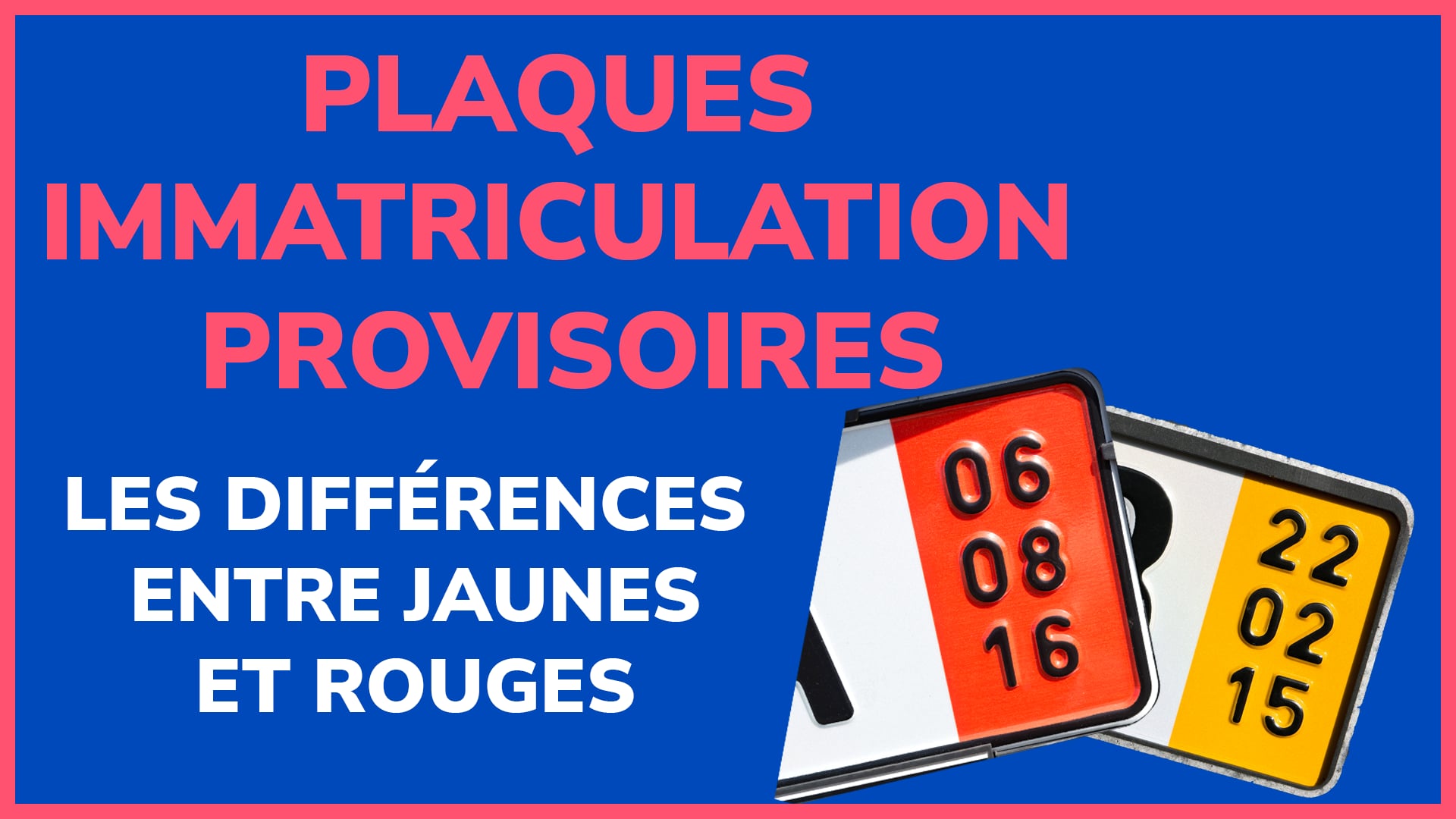 Plaques d’immatriculation provisoires différences entre les jaunes et